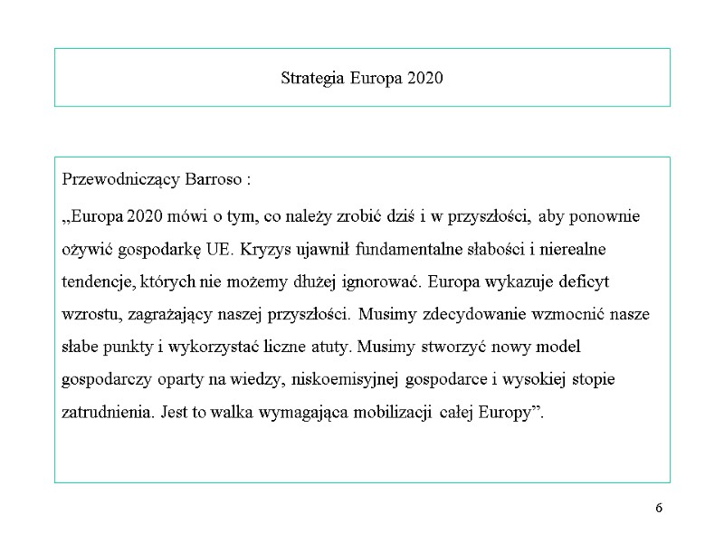 Strategia Europa 2020 Przewodniczący Barroso : „Europa 2020 mówi o tym, co należy Strategia Europa 2020 Przewodniczący Barroso : „Europa 2020 mówi o tym, co należy
